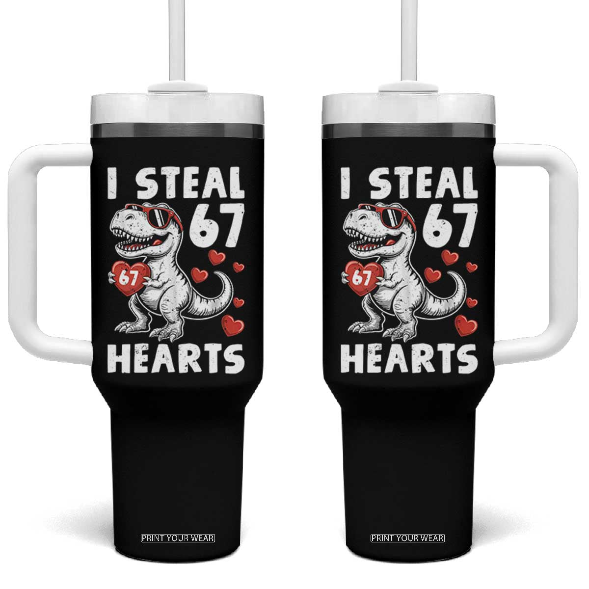 Funny I Steal 67 Hearts Valentines Day Six Seven Meme Tumbler With Handle TS11 One Size: 40 oz Black Print Your Wear