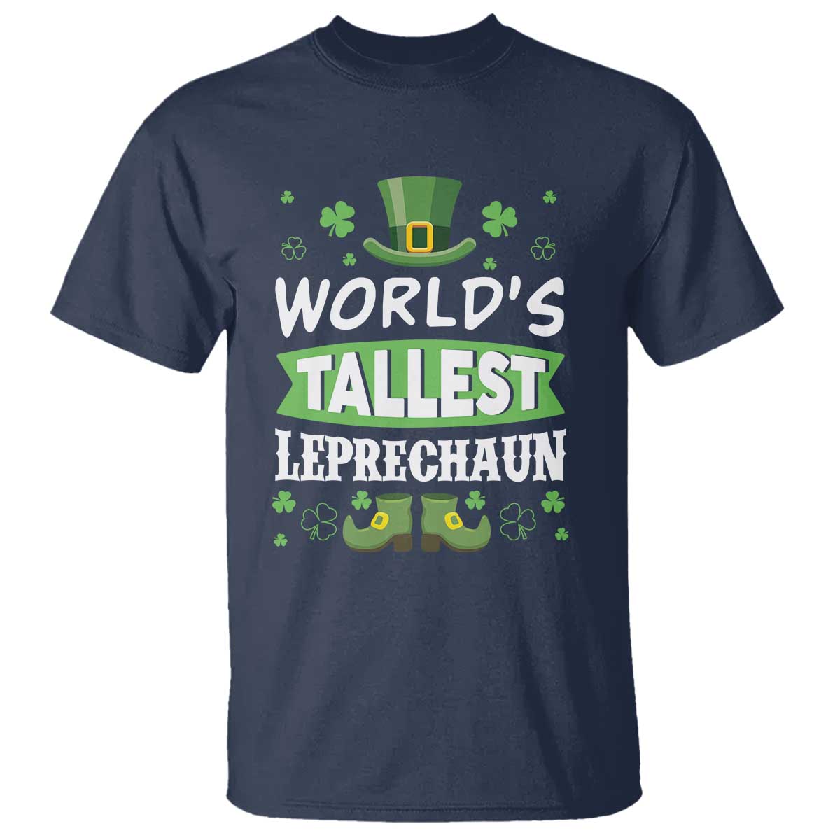 Funny World's Tallest Leprechaun St Patrick's Day T Shirt Shamrock TS11 Navy Print Your Wear