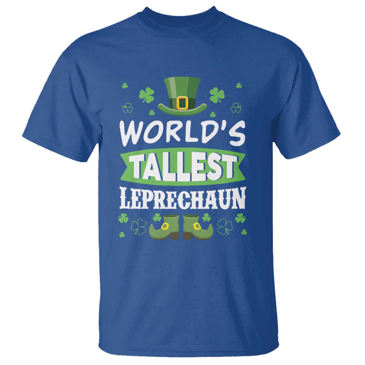 Funny World's Tallest Leprechaun St Patrick's Day T Shirt Shamrock TS11 Royal Blue Print Your Wear