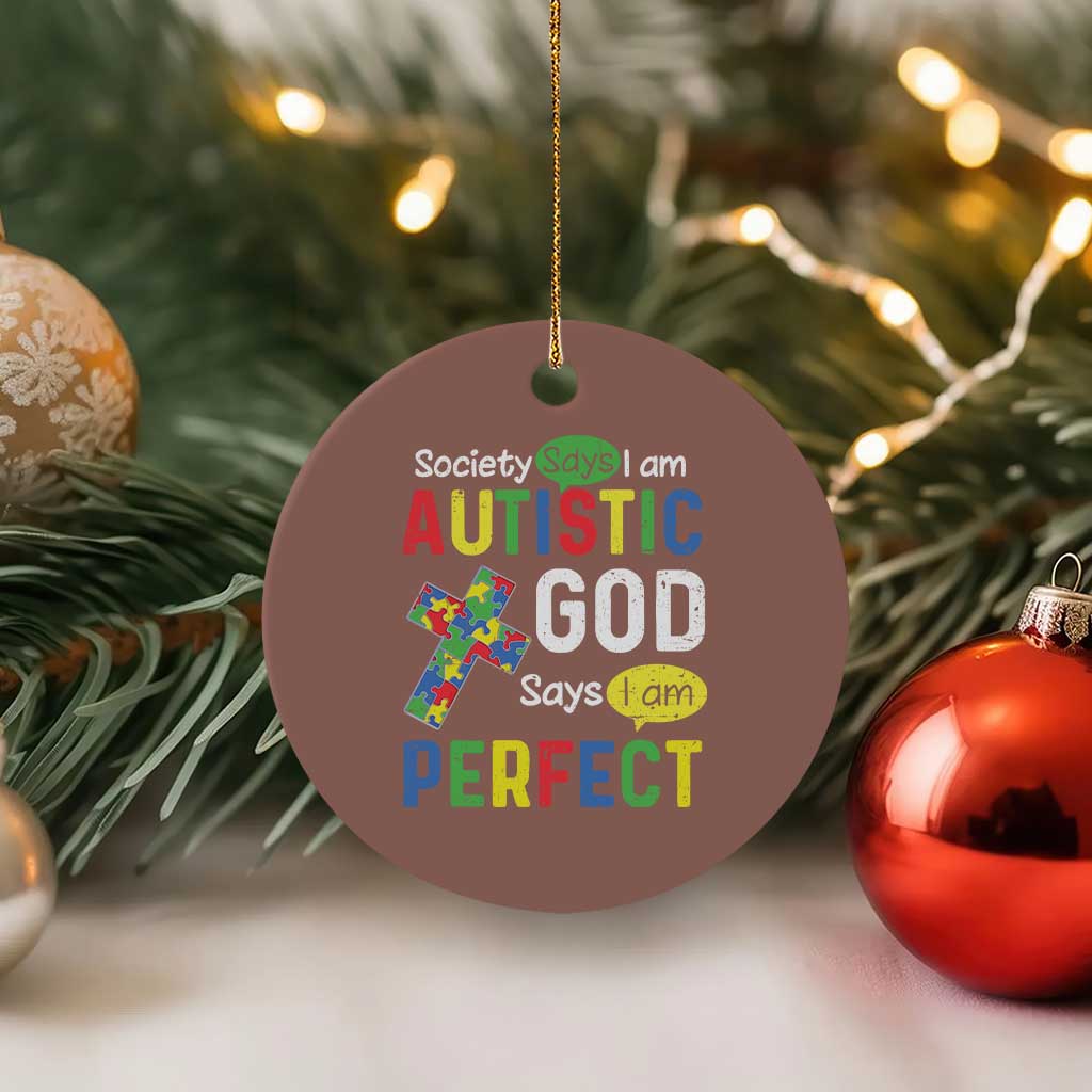 Society Says I Am Autistic God Says I Am Perfect Ceramic Ornament Autism Awareness TS11 1pc Mocha Print Your Wear