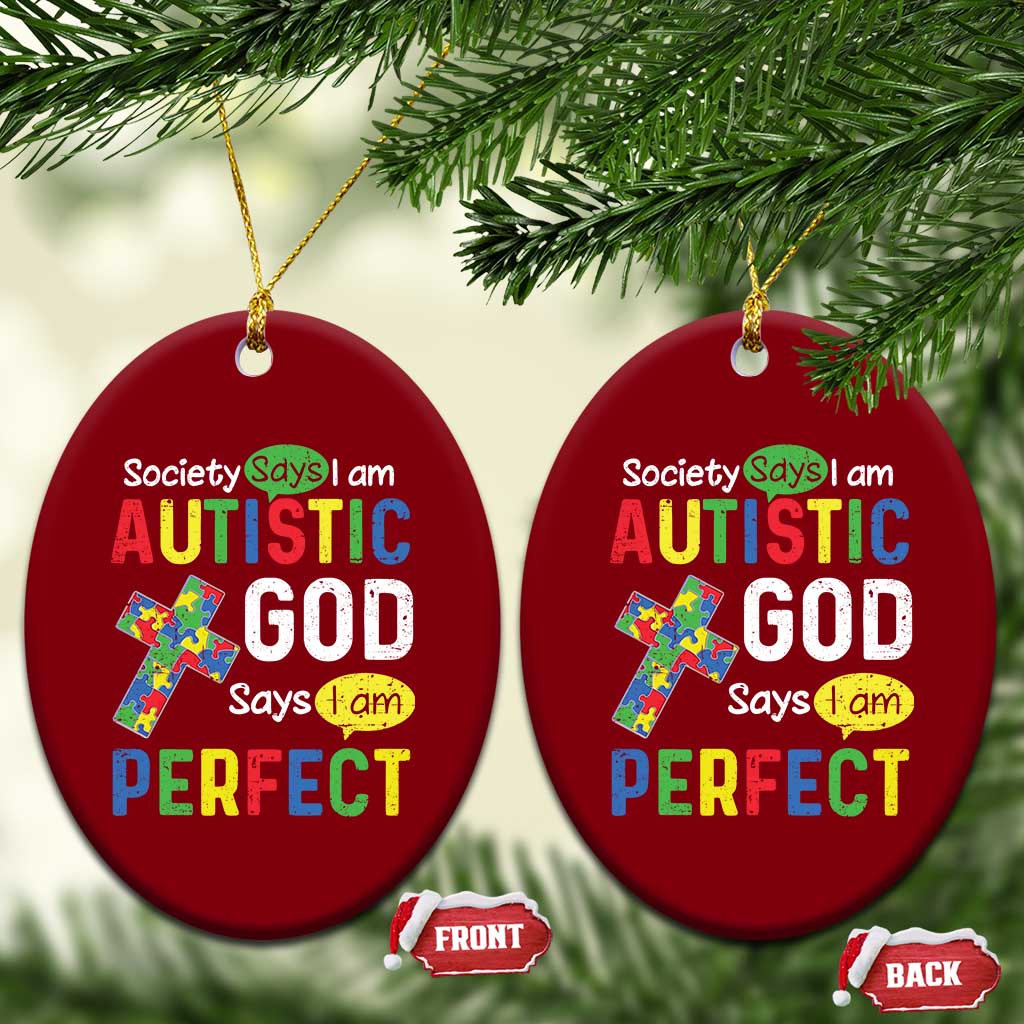Society Says I Am Autistic God Says I Am Perfect Ceramic Ornament Autism Awareness TS11 Print Your Wear