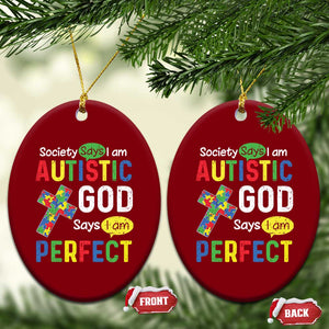 Society Says I Am Autistic God Says I Am Perfect Ceramic Ornament Autism Awareness TS11 Print Your Wear