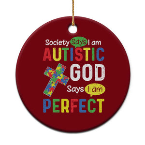 Society Says I Am Autistic God Says I Am Perfect Ceramic Ornament Autism Awareness TS11 1pc Red Print Your Wear