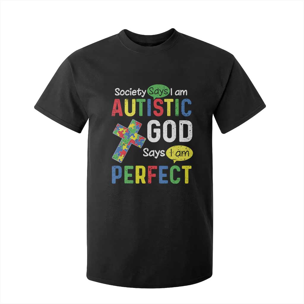 Society Says I Am Autistic God Says I Am Perfect T Shirt For Kid Autism Awareness TS11 Black Print Your Wear