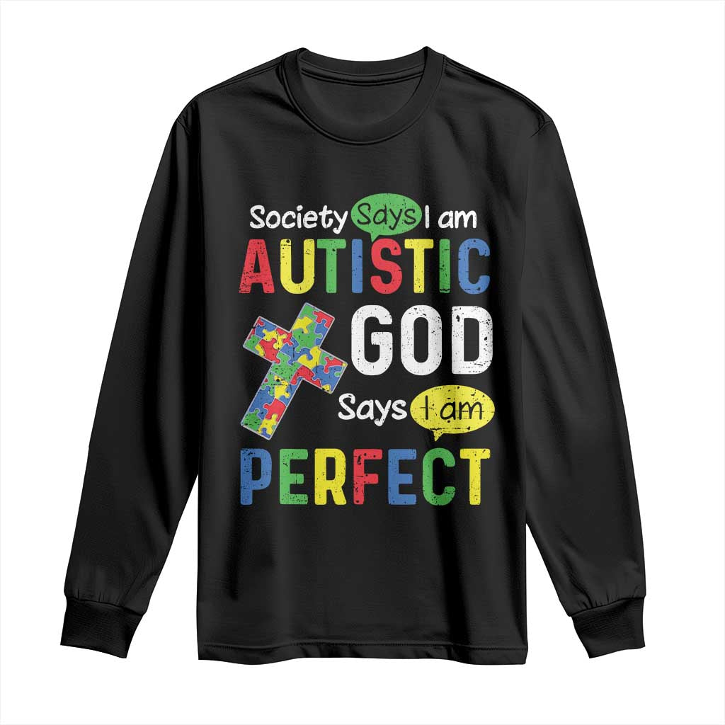 Society Says I Am Autistic God Says I Am Perfect Long Sleeve Shirt Autism Awareness TS11 Black Print Your Wear