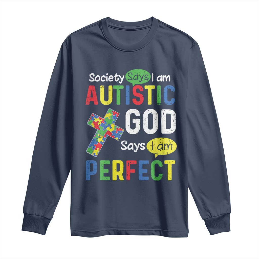 Society Says I Am Autistic God Says I Am Perfect Long Sleeve Shirt Autism Awareness TS11 Navy Print Your Wear