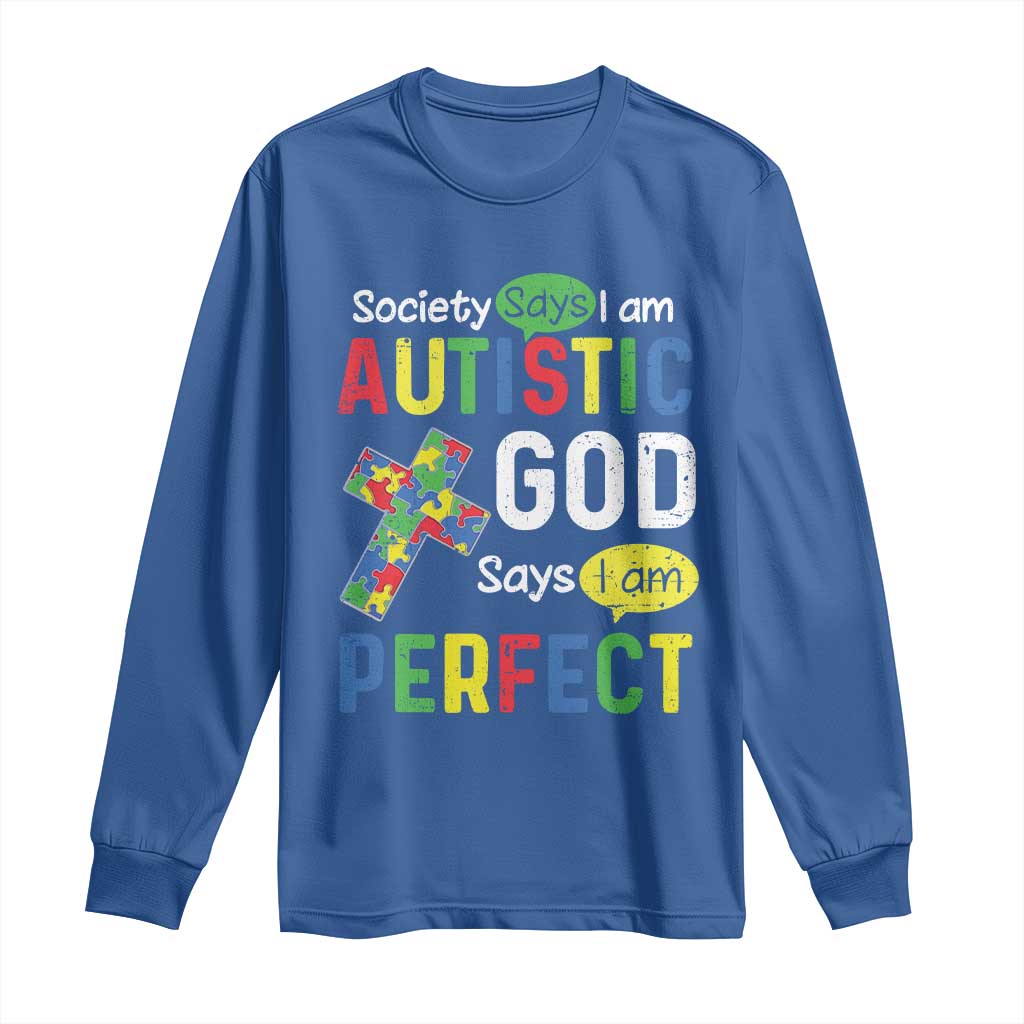 Society Says I Am Autistic God Says I Am Perfect Long Sleeve Shirt Autism Awareness TS11 Royal Blue Print Your Wear