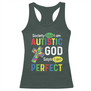 Society Says I Am Autistic God Says I Am Perfect Racerback Tank Top Autism Awareness TS11 Dark Forest Green Print Your Wear