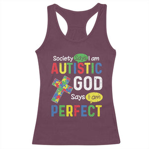 Society Says I Am Autistic God Says I Am Perfect Racerback Tank Top Autism Awareness TS11 Maroon Print Your Wear