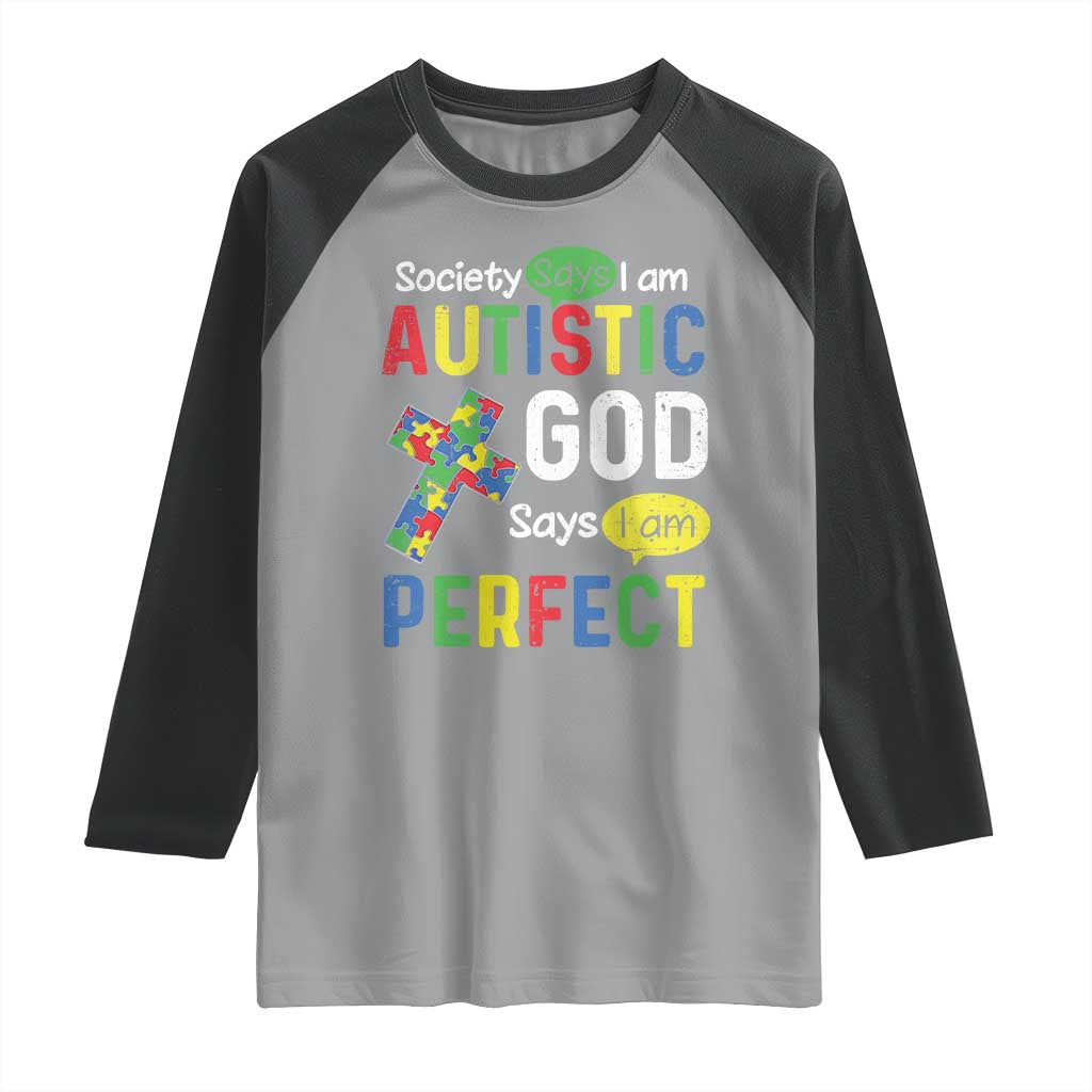 Society Says I Am Autistic God Says I Am Perfect Raglan Shirt Autism Awareness TS11 Sport Gray Black Print Your Wear
