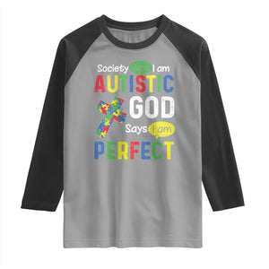 Society Says I Am Autistic God Says I Am Perfect Raglan Shirt Autism Awareness TS11 Sport Gray Black Print Your Wear