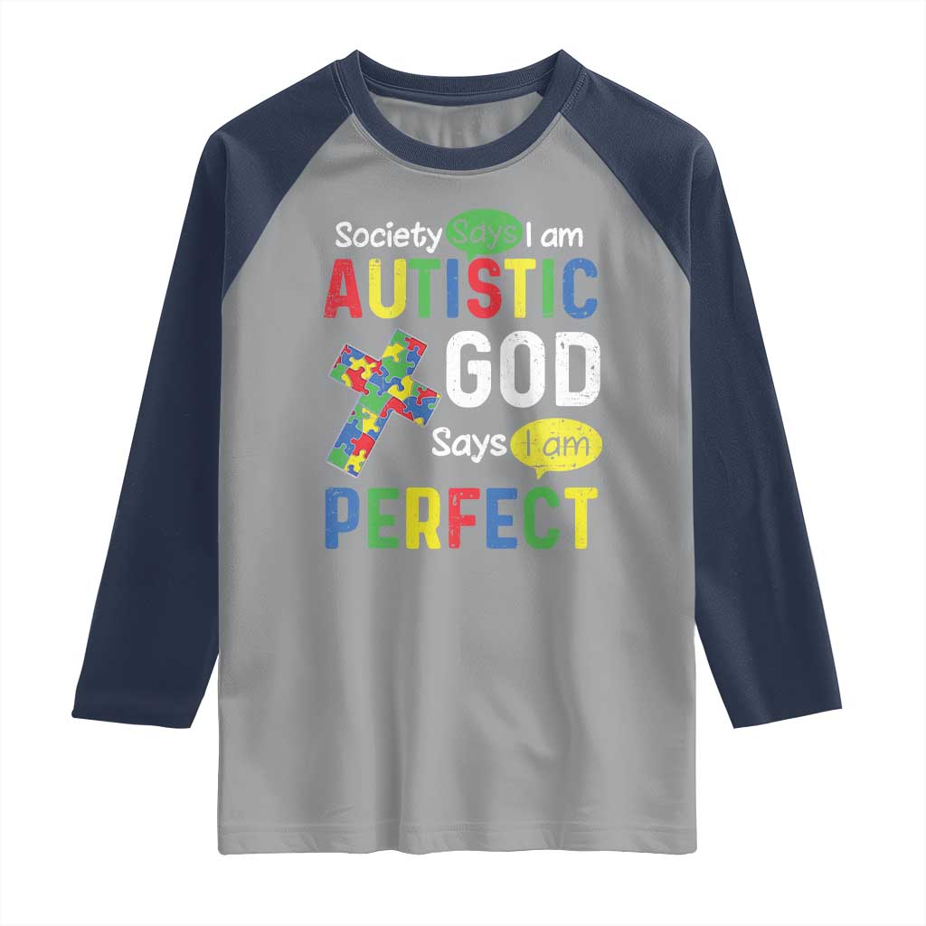 Society Says I Am Autistic God Says I Am Perfect Raglan Shirt Autism Awareness TS11 Sport Gray Navy Print Your Wear