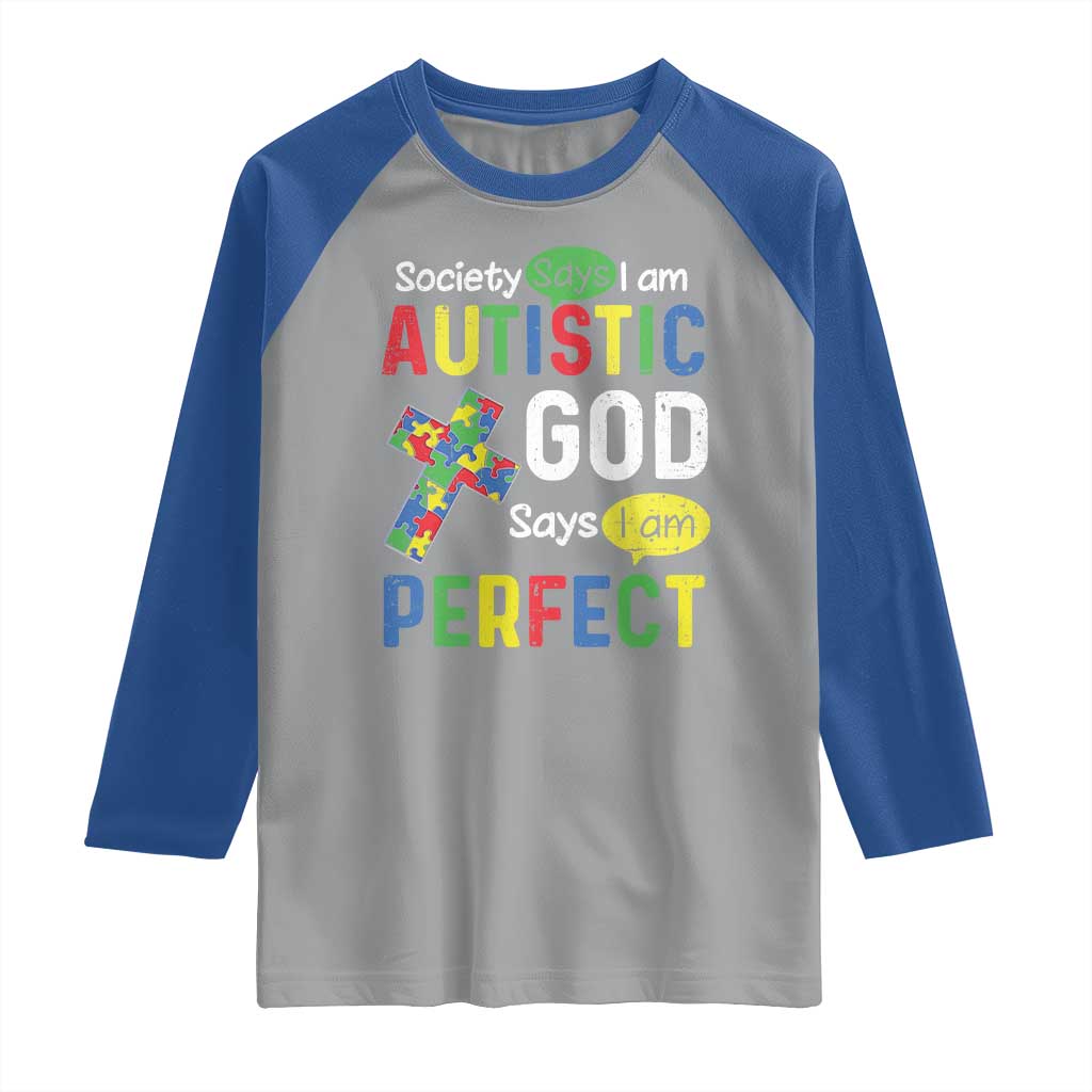 Society Says I Am Autistic God Says I Am Perfect Raglan Shirt Autism Awareness TS11 Sport Gray Royal Print Your Wear