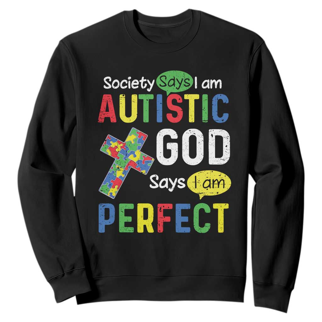 Society Says I Am Autistic God Says I Am Perfect Sweatshirt Autism Awareness TS11 Black Print Your Wear