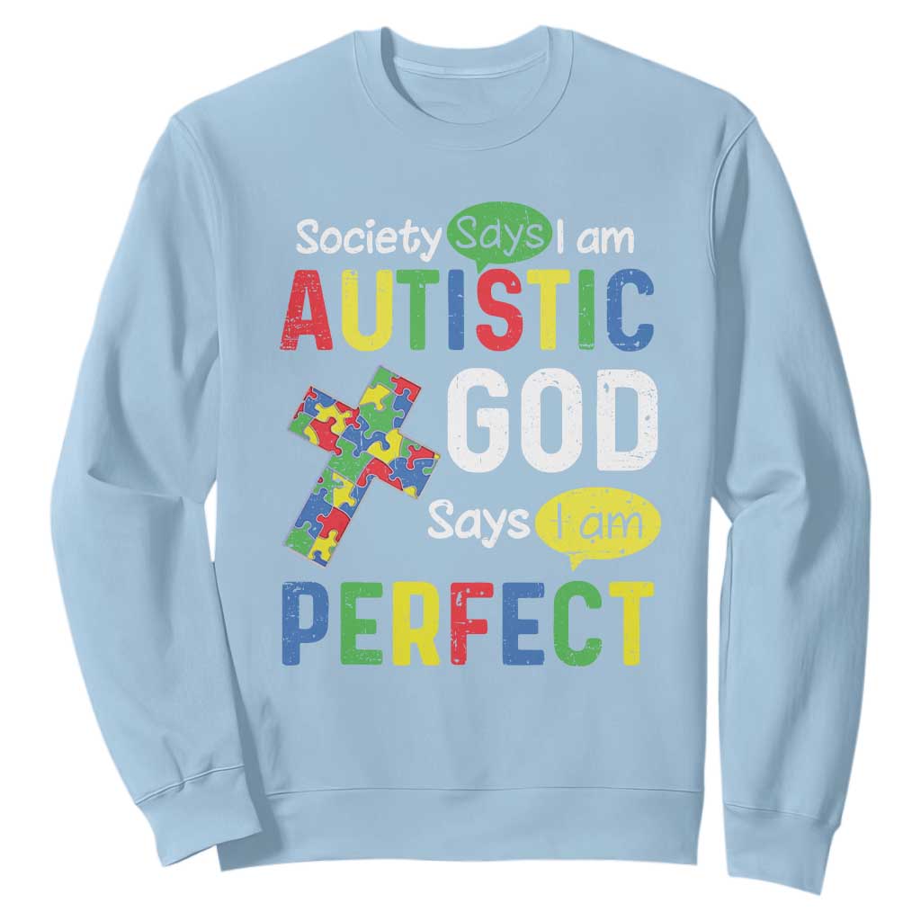 Society Says I Am Autistic God Says I Am Perfect Sweatshirt Autism Awareness TS11 Light Blue Print Your Wear