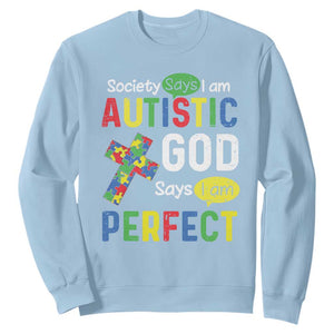 Society Says I Am Autistic God Says I Am Perfect Sweatshirt Autism Awareness TS11 Light Blue Print Your Wear