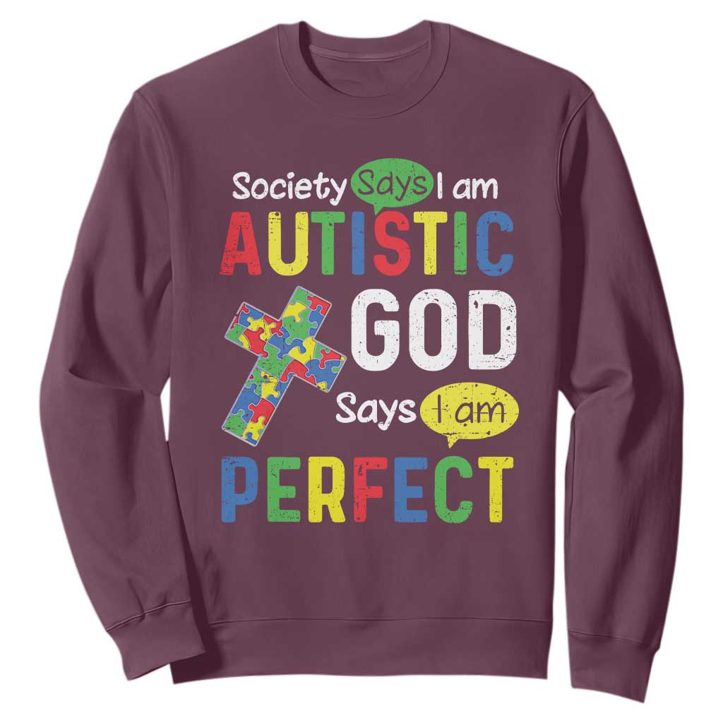 Society Says I Am Autistic God Says I Am Perfect Sweatshirt Autism Awareness TS11 Maroon Print Your Wear