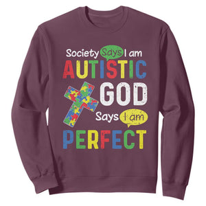 Society Says I Am Autistic God Says I Am Perfect Sweatshirt Autism Awareness TS11 Maroon Print Your Wear