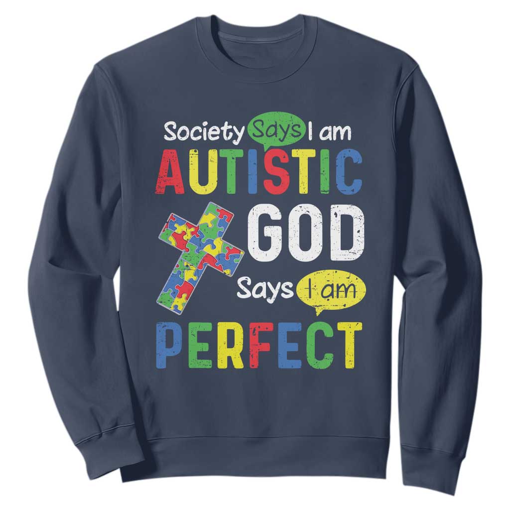 Society Says I Am Autistic God Says I Am Perfect Sweatshirt Autism Awareness TS11 Navy Print Your Wear