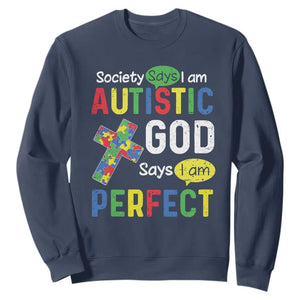 Society Says I Am Autistic God Says I Am Perfect Sweatshirt Autism Awareness TS11 Navy Print Your Wear