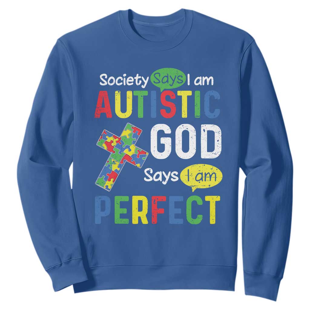 Society Says I Am Autistic God Says I Am Perfect Sweatshirt Autism Awareness TS11 Royal Blue Print Your Wear