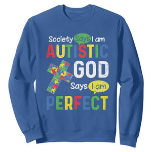 Society Says I Am Autistic God Says I Am Perfect Sweatshirt Autism Awareness TS11 Royal Blue Print Your Wear