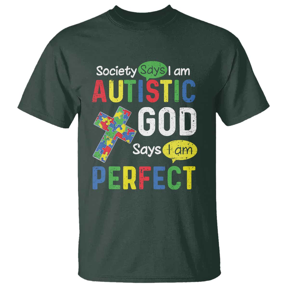 Society Says I Am Autistic God Says I Am Perfect T Shirt Autism Awareness TS11 Dark Forest Green Print Your Wear