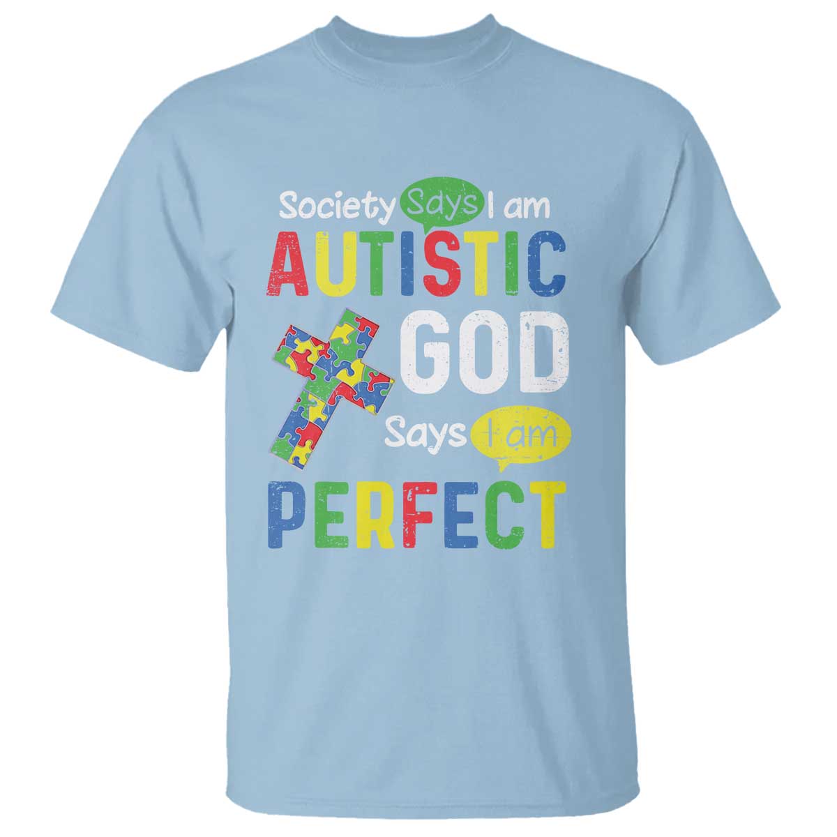 Society Says I Am Autistic God Says I Am Perfect T Shirt Autism Awareness TS11 Light Blue Print Your Wear