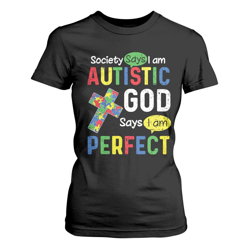 Society Says I Am Autistic God Says I Am Perfect T Shirt For Women Autism Awareness TS11 Black Print Your Wear