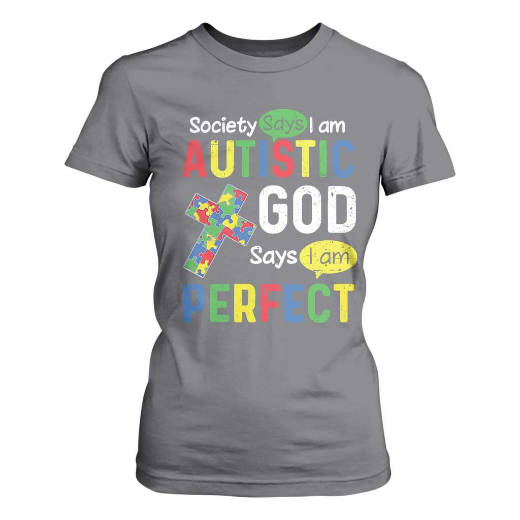 Society Says I Am Autistic God Says I Am Perfect T Shirt For Women Autism Awareness TS11 Charcoal Print Your Wear