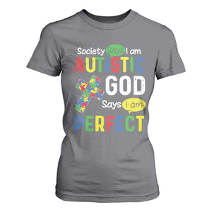 Society Says I Am Autistic God Says I Am Perfect T Shirt For Women Autism Awareness TS11 Charcoal Print Your Wear