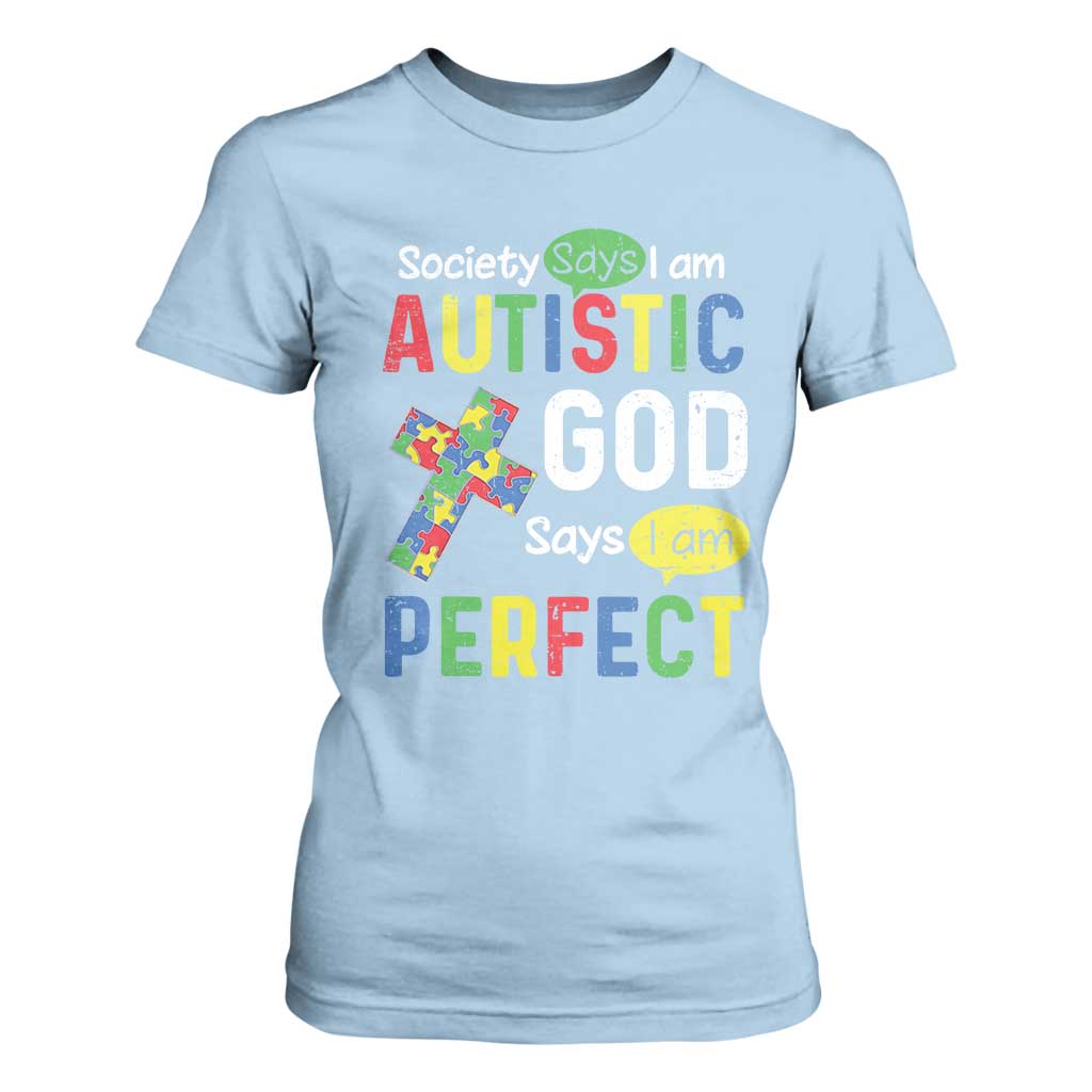 Society Says I Am Autistic God Says I Am Perfect T Shirt For Women Autism Awareness TS11 Light Blue Print Your Wear