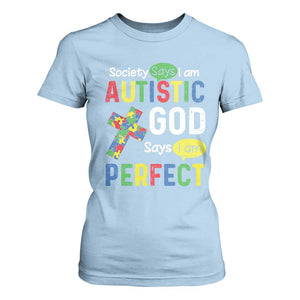 Society Says I Am Autistic God Says I Am Perfect T Shirt For Women Autism Awareness TS11 Light Blue Print Your Wear