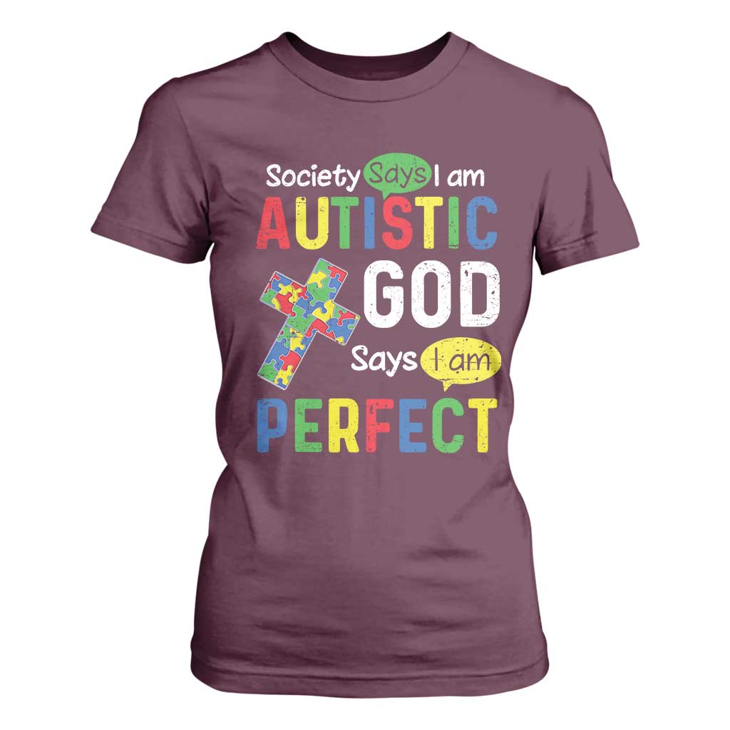 Society Says I Am Autistic God Says I Am Perfect T Shirt For Women Autism Awareness TS11 Maroon Print Your Wear