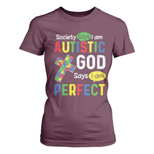 Society Says I Am Autistic God Says I Am Perfect T Shirt For Women Autism Awareness TS11 Maroon Print Your Wear
