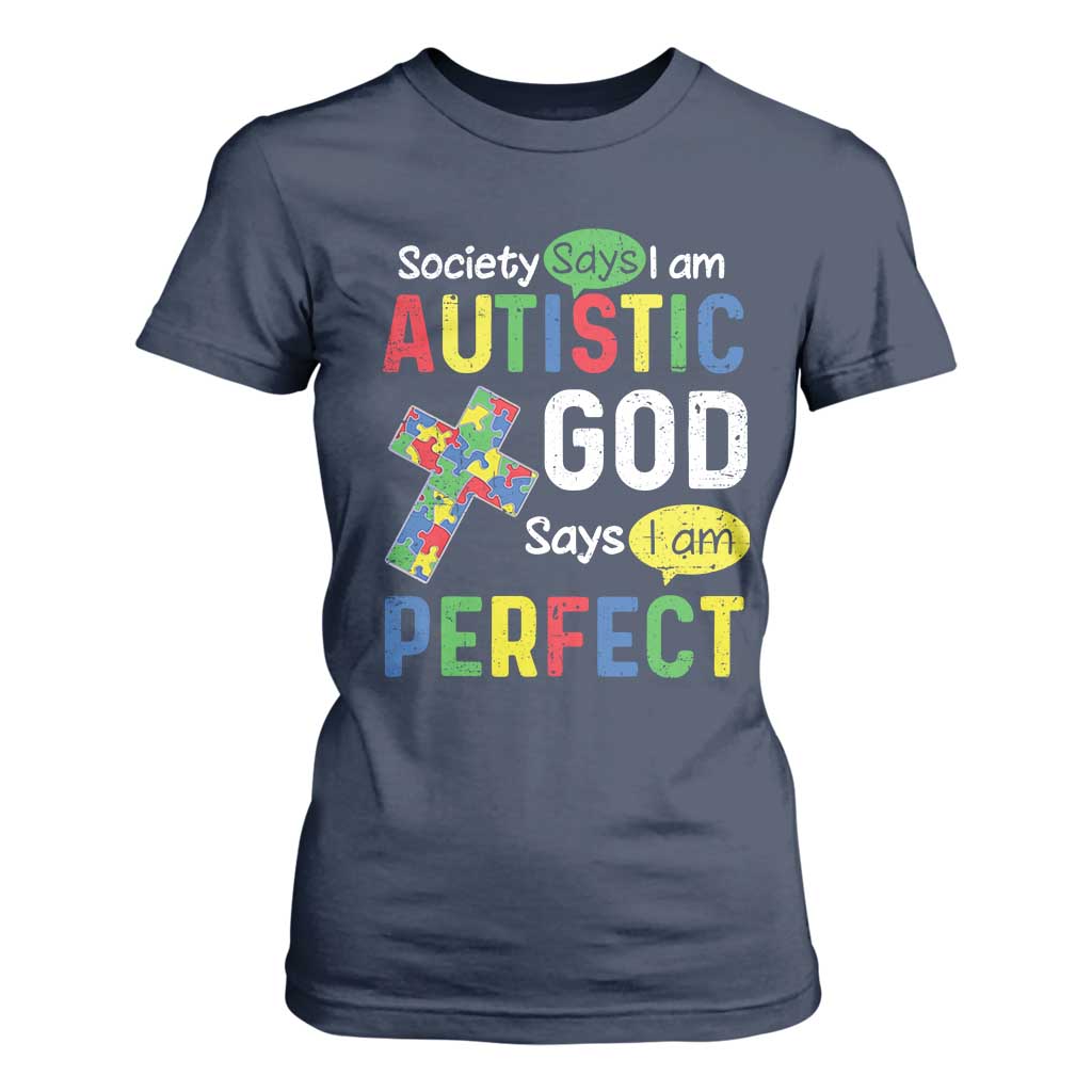 Society Says I Am Autistic God Says I Am Perfect T Shirt For Women Autism Awareness TS11 Navy Print Your Wear
