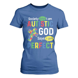 Society Says I Am Autistic God Says I Am Perfect T Shirt For Women Autism Awareness TS11 Royal Blue Print Your Wear