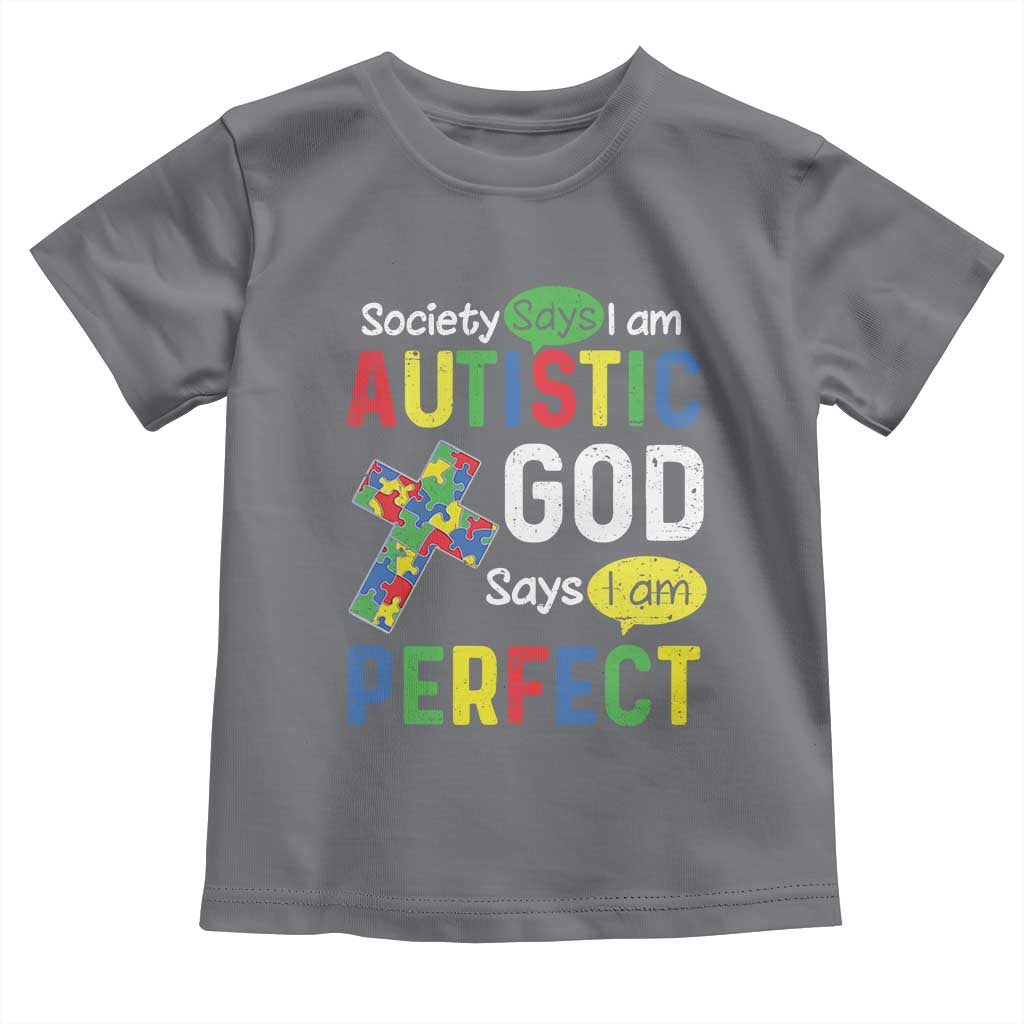Society Says I Am Autistic God Says I Am Perfect Toddler T Shirt Autism Awareness TS11 Charcoal Print Your Wear