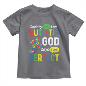 Society Says I Am Autistic God Says I Am Perfect Toddler T Shirt Autism Awareness TS11 Charcoal Print Your Wear