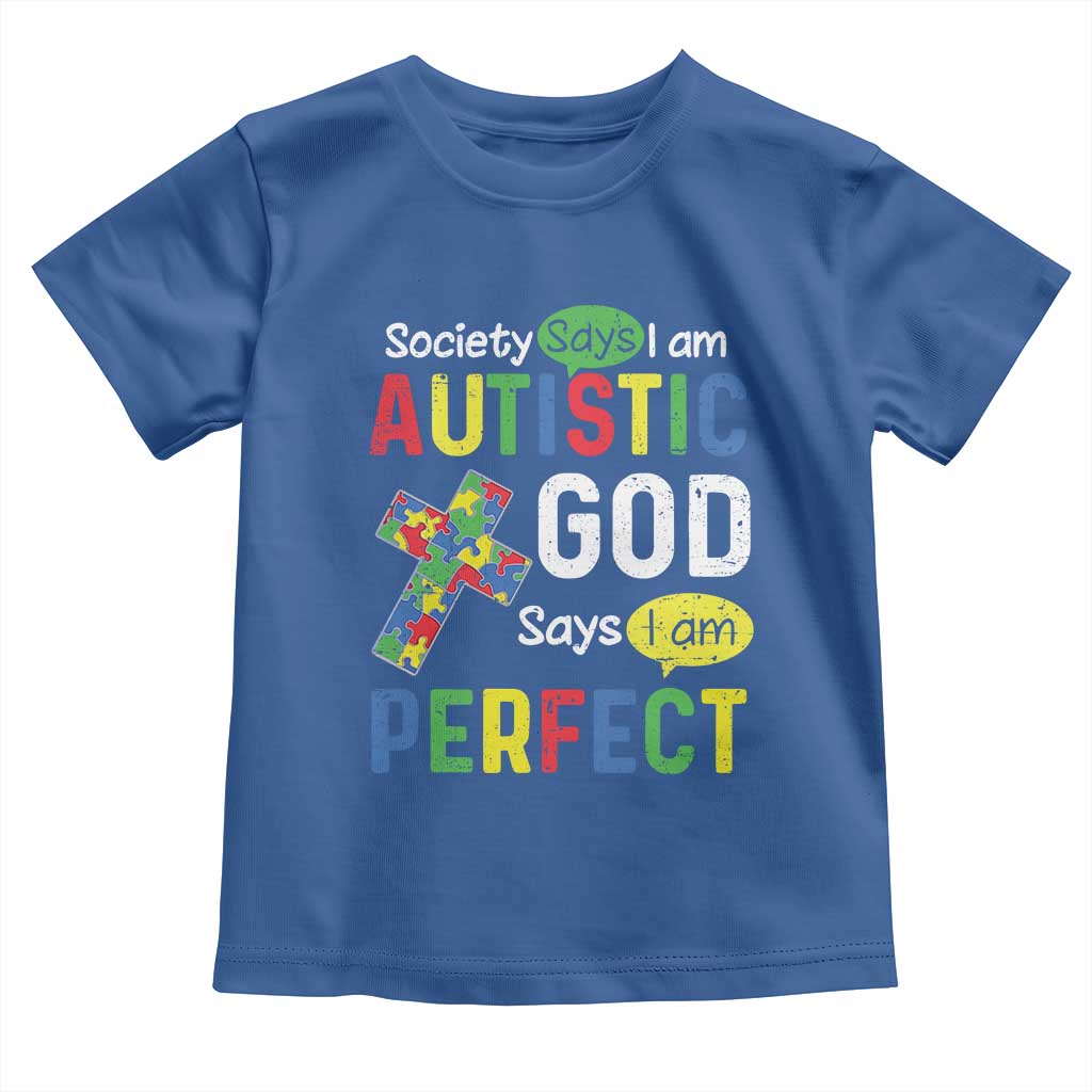 Society Says I Am Autistic God Says I Am Perfect Toddler T Shirt Autism Awareness TS11 Royal Blue Print Your Wear