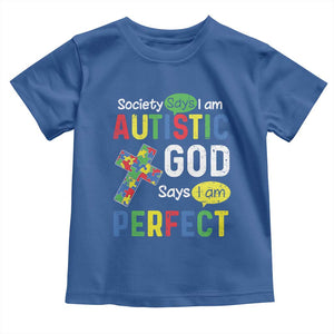 Society Says I Am Autistic God Says I Am Perfect Toddler T Shirt Autism Awareness TS11 Royal Blue Print Your Wear