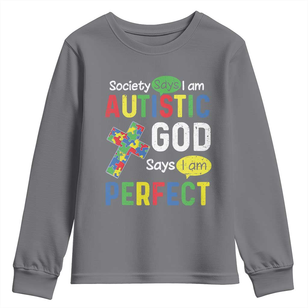 Society Says I Am Autistic God Says I Am Perfect Youth Sweatshirt Autism Awareness TS11 Charcoal Print Your Wear