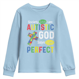 Society Says I Am Autistic God Says I Am Perfect Youth Sweatshirt Autism Awareness TS11 Light Blue Print Your Wear