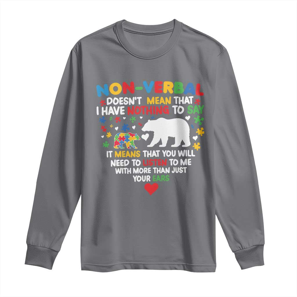 Autism Awareness Long Sleeve Shirt Non Verbal Doesn't Mean That I Have Nothing To Say Puzzle Bear TS11 Charcoal Print Your Wear