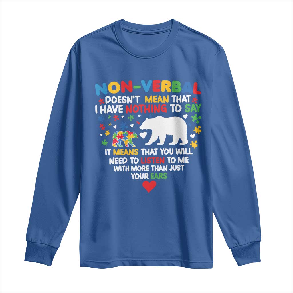 Autism Awareness Long Sleeve Shirt Non Verbal Doesn't Mean That I Have Nothing To Say Puzzle Bear TS11 Royal Blue Print Your Wear