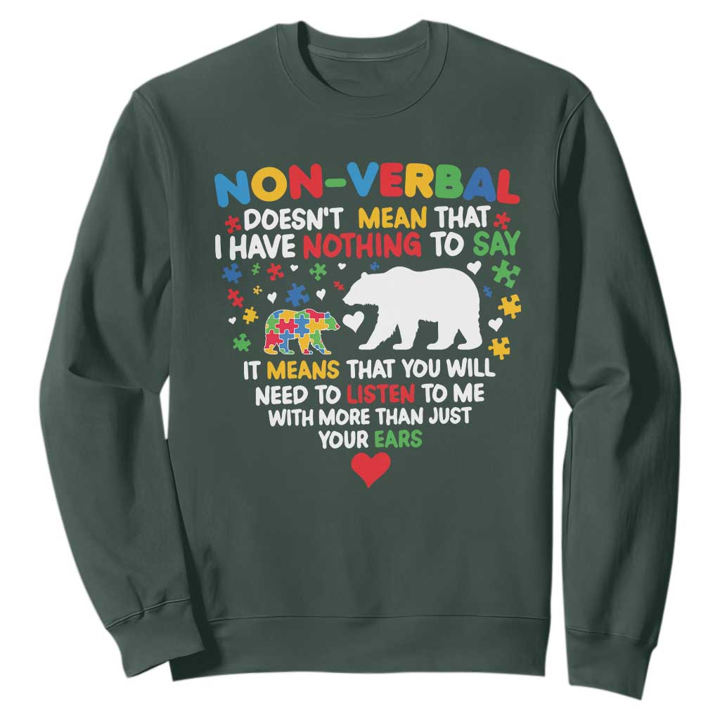 Autism Awareness Sweatshirt Non Verbal Doesn't Mean That I Have Nothing To Say Puzzle Bear TS11 Dark Forest Green Print Your Wear