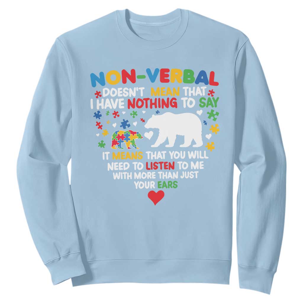 Autism Awareness Sweatshirt Non Verbal Doesn't Mean That I Have Nothing To Say Puzzle Bear TS11 Light Blue Print Your Wear
