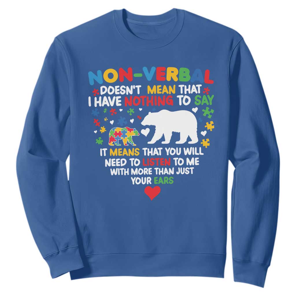 Autism Awareness Sweatshirt Non Verbal Doesn't Mean That I Have Nothing To Say Puzzle Bear TS11 Royal Blue Print Your Wear
