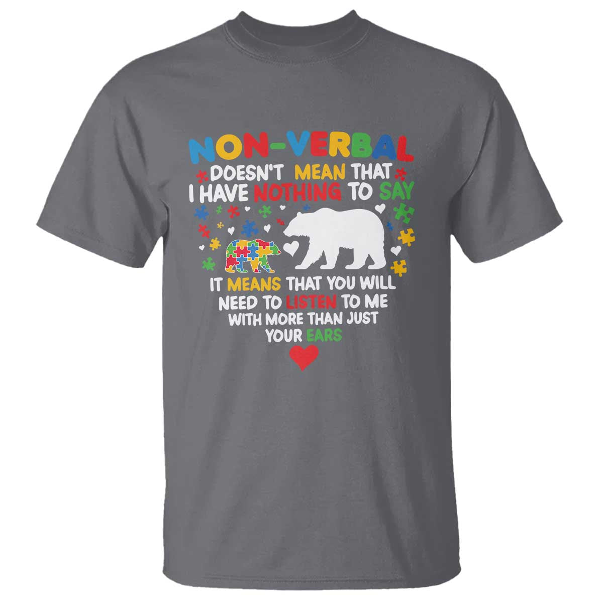 Autism Awareness T Shirt Non Verbal Doesn't Mean That I Have Nothing To Say Puzzle Bear TS11 Charcoal Print Your Wear