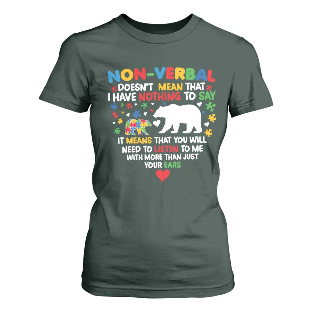Autism Awareness T Shirt For Women Non Verbal Doesn't Mean That I Have Nothing To Say Puzzle Bear TS11 Dark Forest Green Print Your Wear